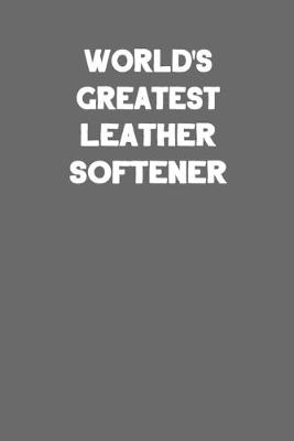 Book cover for World's Greatest Leather Softener