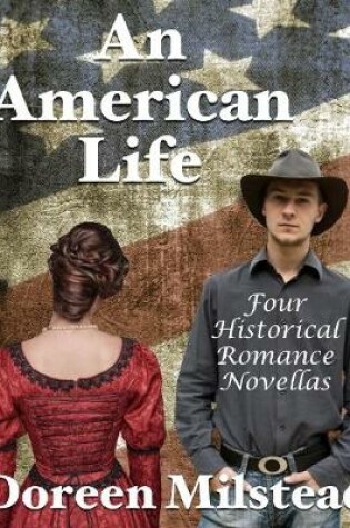 Cover of An American Life: Four Historical Romance Novellas