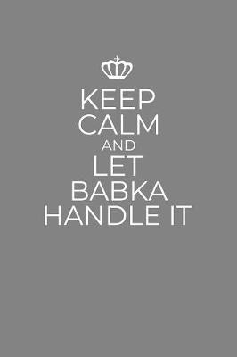 Book cover for Keep Calm And Let Babka Handle It