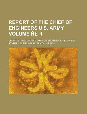 Book cover for Report of the Chief of Engineers U.S. Army Volume N . 1