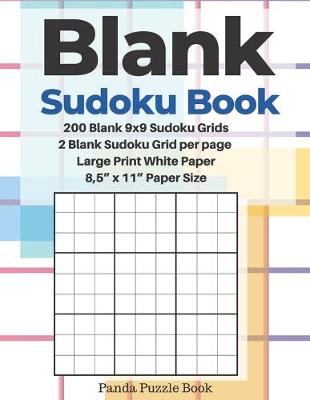 Book cover for Blank Sudoku Book - 200 Blank 9x9 Sudoku Grids - 2 Blank Sudoku Grid per Page - Large Print White Paper - 8,5" x 11" Paper Size