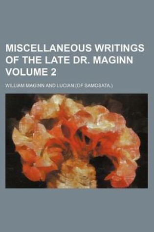 Cover of Miscellaneous Writings of the Late Dr. Maginn Volume 2