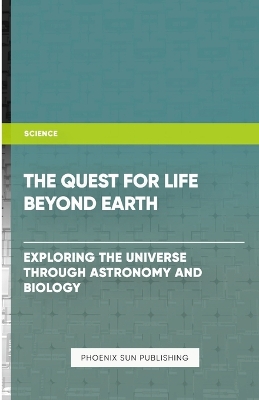 Book cover for The Quest for Life Beyond Earth? - Exploring the Universe through Astronomy and Biology