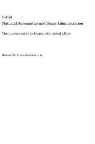 Cover of The Interaction of Hydrogen with Metal Alloys