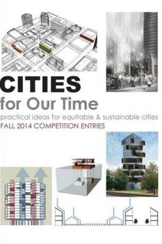 Cover of Cities for Our Time Fall 2014 Competition Entries
