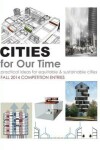 Book cover for Cities for Our Time Fall 2014 Competition Entries