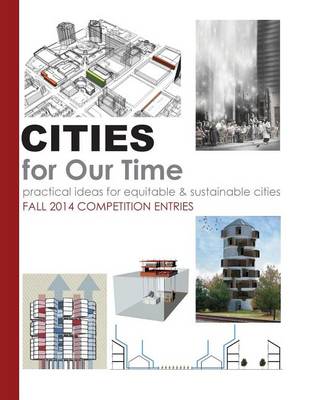 Book cover for Cities for Our Time Fall 2014 Competition Entries