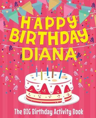 Book cover for Happy Birthday Diana - The Big Birthday Activity Book