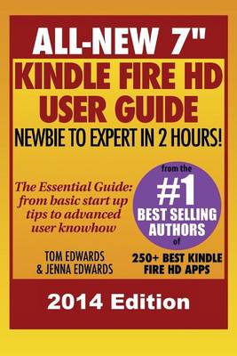 Book cover for All New 7" Kindle Fire HD User Guide - Newbie to Expert in 2 Hours!