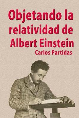 Book cover for Objetando La Relatividad de Albert Einstein