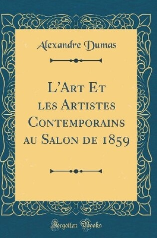 Cover of L'Art Et les Artistes Contemporains au Salon de 1859 (Classic Reprint)