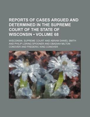 Book cover for Reports of Cases Argued and Determined in the Supreme Court of the State of Wisconsin (Volume 68)