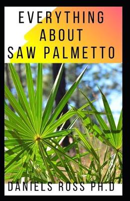 Book cover for Everything about Saw Palmetto