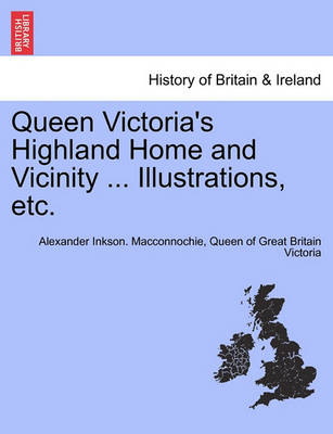 Book cover for Queen Victoria's Highland Home and Vicinity ... Illustrations, Etc.