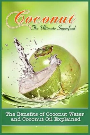 Cover of Coconut, The Ultimate Superfood