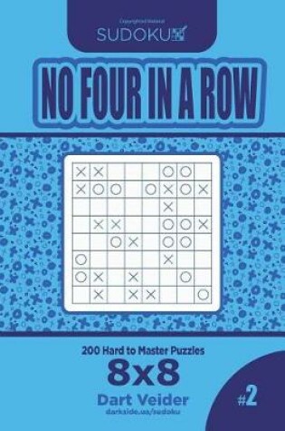 Cover of Sudoku No Four in a Row - 200 Hard to Master Puzzles 8x8 (Volume 2)