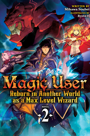 Cover of Magic User: Reborn in Another World as a Max Level Wizard (Light Novel) Vol. 2