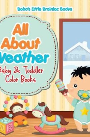 Cover of All about Weather- Baby & Toddler Color Books