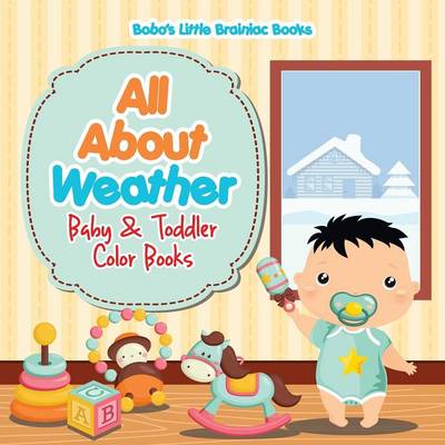 Book cover for All about Weather- Baby & Toddler Color Books