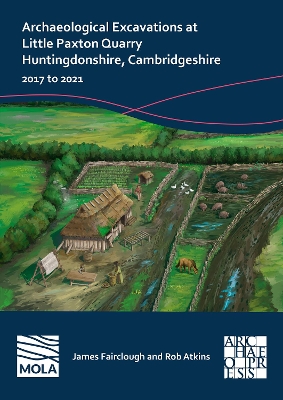 Book cover for Archaeological Excavations at Little Paxton Quarry Huntingdonshire, Cambridgeshire