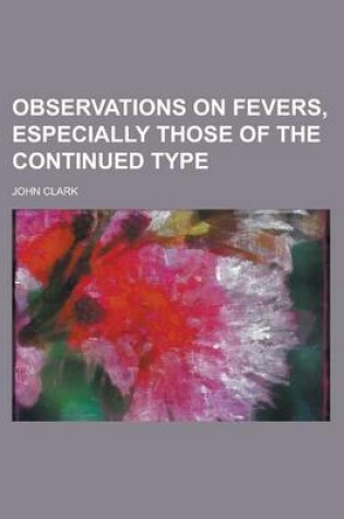 Cover of Observations on Fevers, Especially Those of the Continued Type