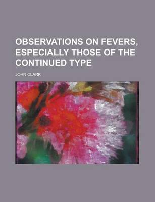 Book cover for Observations on Fevers, Especially Those of the Continued Type