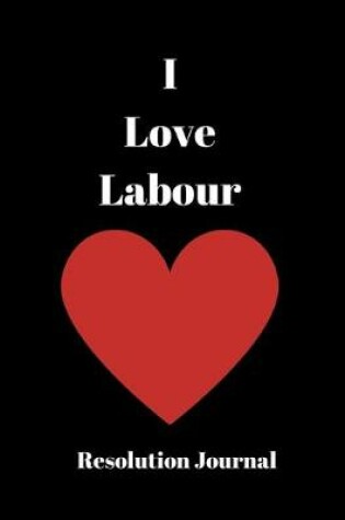 Cover of I Love Labour Resolution Journal