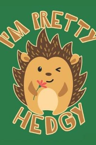 Cover of I'm Pretty Hedgy