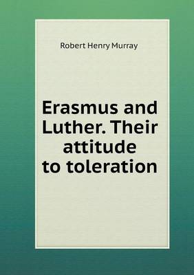 Book cover for Erasmus and Luther. Their attitude to toleration