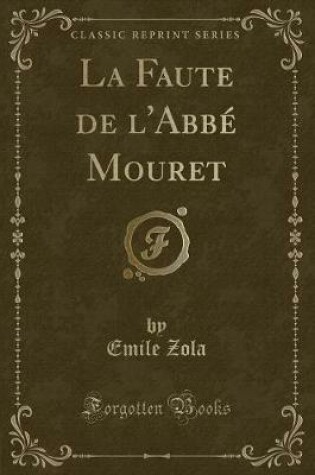 Cover of La Faute de l'Abbé Mouret (Classic Reprint)