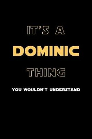 Cover of It's A Dominic Thing, You Wouldn't Understand