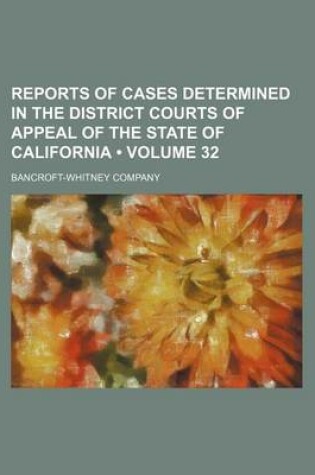 Cover of Reports of Cases Determined in the District Courts of Appeal of the State of California (Volume 32)