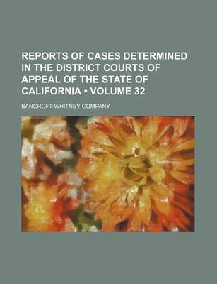 Book cover for Reports of Cases Determined in the District Courts of Appeal of the State of California (Volume 32)