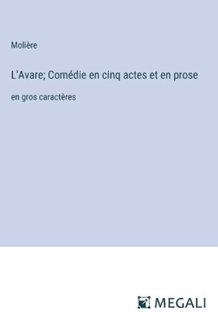 Cover of L'Avare; Com�die en cinq actes et en prose