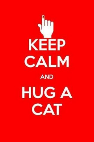 Cover of Keep Calm and Hug a Cat