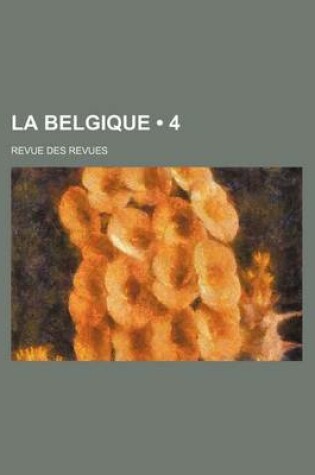 Cover of La Belgique (4); Revue Des Revues