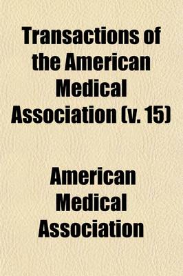 Book cover for Transactions of the American Medical Association (Volume 15)