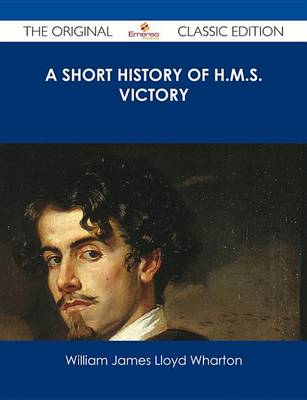 Book cover for A Short History of H.M.S. Victory - The Original Classic Edition