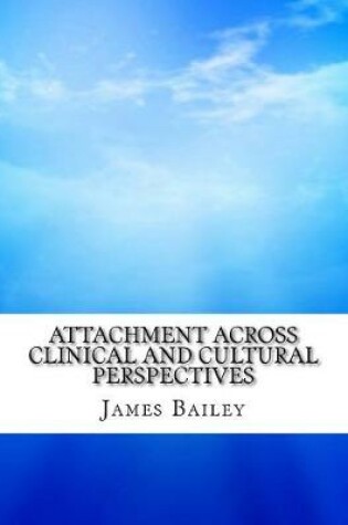 Cover of Attachment Across Clinical and Cultural Perspectives