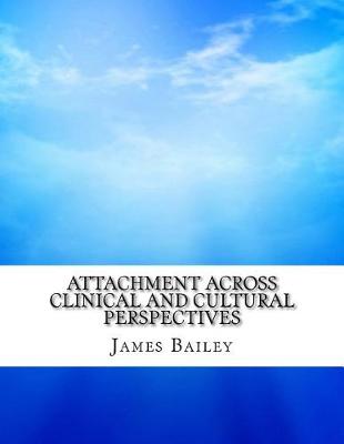 Book cover for Attachment Across Clinical and Cultural Perspectives