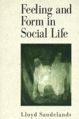 Cover of Feeling and Form in Social Life