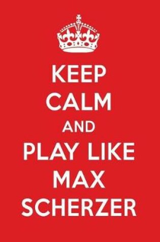 Cover of Keep Calm and Play Like Max Scherzer