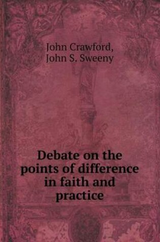 Cover of Debate on the points of difference in faith and practice