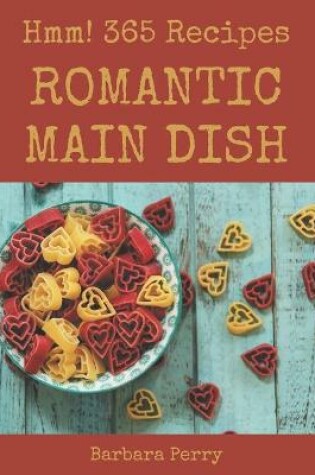 Cover of Hmm! 365 Romantic Main Dish Recipes