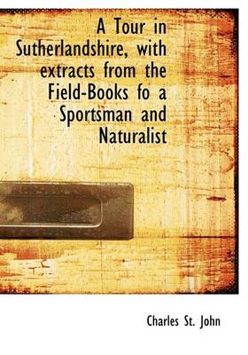 Book cover for A Tour in Sutherlandshire, with Extracts from the Field-Books Fo a Sportsman and Naturalist