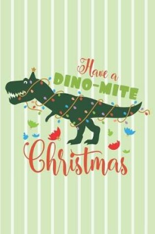 Cover of Have a Dino-mite Christmas