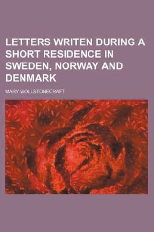Cover of Letters Writen During a Short Residence in Sweden, Norway and Denmark