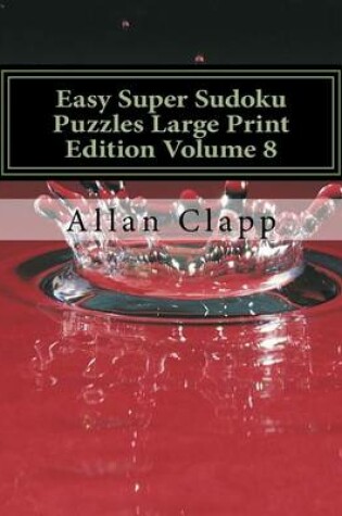 Cover of Easy Super Sudoku Puzzles Large Print Edition Volume 8