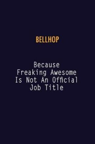 Cover of Bellhop Because Freaking Awesome is not An Official Job Title