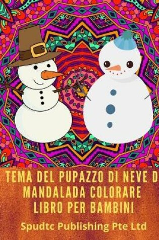 Cover of Tema Del Pupazzo Di Neve Di Mandala Da Colorare Libro Per Bambini